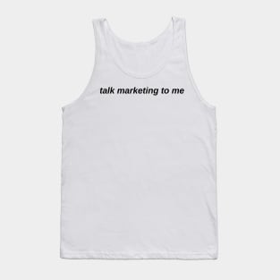 talk marketing to me Tank Top